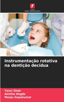 Instrumentação rotativa na dentição decídua