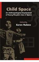 Child Space: an Anthropological Exploration of Young Peoples Use of Space
