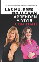 mujeres no lloran, aprenden a vivir.