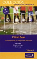 Futbol Base. El entrenamiento en categorias de formacion, Vol II