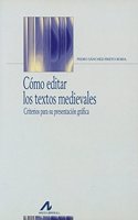 Como Editar Los Textos Medievales: Criterios Para Su Presentacion Grafica