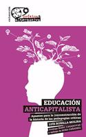 Educacion anticapitalista: Apuntes para la (re)construccion de la historia de las pedagias criticas