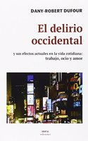 El delirio occidental: y sus efectos actuales en la vida cotidiana: trabajo, amor y ocio