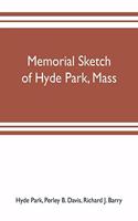 Memorial sketch of Hyde Park, Mass., for the first twenty years of its corporate existence, Also Its Industries, Statistics, And Organizations,