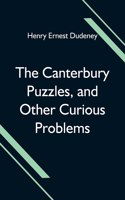 Canterbury Puzzles, and Other Curious Problems