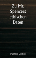 Zu Mr. Spencers ethischen Daten