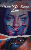 Paint Me Some Love (Edition1)