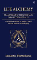 Life Alchemy: Transforming the Ordinary into Extraordinary