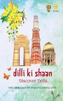 Dilli Ki Shaan Discover Delhi: The Heritage of India'S Capital City