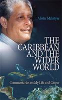 Caribbean and the Wider World: Commentaries on My Life and Career