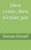 Dieu existe, dieu n'existe pas