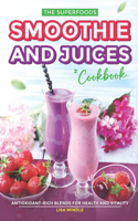 Superfoods Smoothie and Juices Cookbook