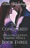 Conquered: The Luna's Vampire Prince Book 3