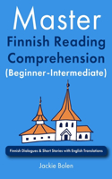 Master Finnish Reading Comprehension (Beginner-Intermediate): Finnish Dialogues & Short Stories with English Translations