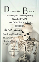 Down to the Bones Defeating the Haunting Stench of TMAU And Other Skin and Body Disorders.