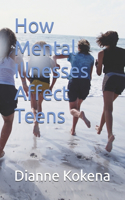 How Mental Illnesses Affect Teens