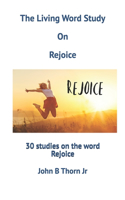 Living Word Study On Rejoice