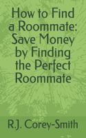 How to Find a Roommate: Save Money by Finding the Perfect Roommate