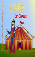 Gaby le Clown: Les aventures de mon prénom(Les Aventures de Mon Prénom)