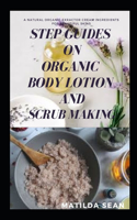 Step Guides on Organic Body Lotion and Scrub Making