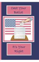 Cast Your Ballot It's Your Right