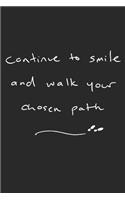 Continue to smile and walk your chosen path