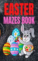 Easter Mazes Book: Children's Maze Activity Book With Easter Egg Hunt Themed Puzzles and Beautifully Illustrated Pages, For Kids Ages 5-10 Years