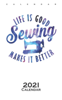 Good Life Sewing Makes it Better Sewing Calendar 2021: Annual Calendar for Fans of one of the oldest Crafts of the Time