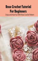 Rose Crochet Tutorial For Beginners
