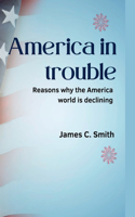 America in trouble: Reasons why the America world is declining