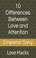 10 Differences Between Love and Attention: Love Hacks