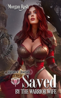 Saved by the Warrior Wife: Steamy Historical Fantasy Romance
