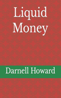 Liquid Money