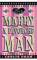 How to Marry a Divorced Man