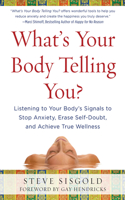 What's Your Body Telling You?: Listening to Your Body's Signals to Stop Anxiety, Erase Self-Doubt and Achieve True Wellness