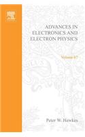 Adv Electronics Electron Physics V67: (Advances in Electronics and Electron Physics)