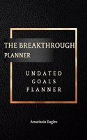 The Breakthrough Planner Business Edition- Undated Goals Planner