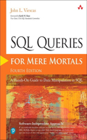 SQL Queries for Mere Mortals: A Hands-On Guide to Data Manipulation in SQL(For Mere Mortals)