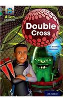Project X Alien Adventures: Grey Book Band, Oxford Level 12: Double Cross