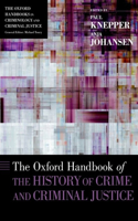 Oxford Handbook of the History of Crime and Criminal Justice