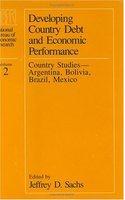 Developing Country Debt and Economic Performance: Country Studies--Argentina, Bolivia, Brazil, Mexico