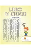 Libro Di Gioco Intelligente 4: Labirinti Per Bambini Giochi