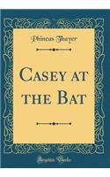 Casey at the Bat (Classic Reprint)