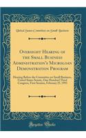 Oversight Hearing of the Small Business Administration's Microloan Demonstration Program: Hearing Before the Committee on Small Business, United States Senate, One Hundred Third Congress, First Session, February 25, 1993 (Classic Reprint)