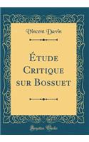 Ã?tude Critique Sur Bossuet (Classic Reprint)