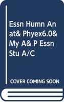 Essn Humn Anat& Phyex6.0& My A& P Essn Stu A/C