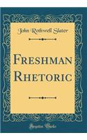 Freshman Rhetoric (Classic Reprint)