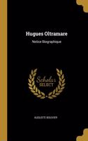 Hugues Oltramare: Notice Biographique