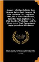 Ancestry of Albert Gallatin, Born Geneva, Switzerland, January 29, 1761; Died New York, August 12, 1849, and of Hannah Nicholson, Born New York, September 11, 1766; Died New York, May 14, 1849, With a List of Their Descendents to the Second and Thi