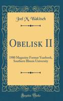 Obelisk II: 1980 Magazine Format Yearbook, Southern Illinois University (Classic Reprint)
